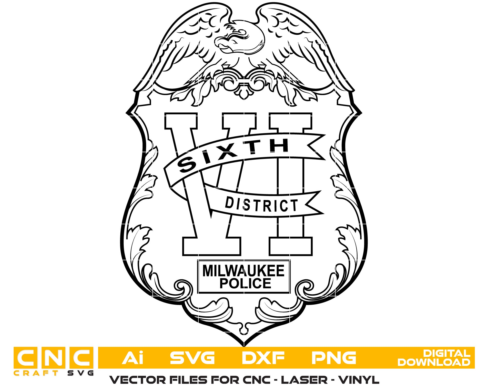 Milwaukee Police Sixth District Badge Vector Art, Ai,SVG, DXF, PNG, Digital Files