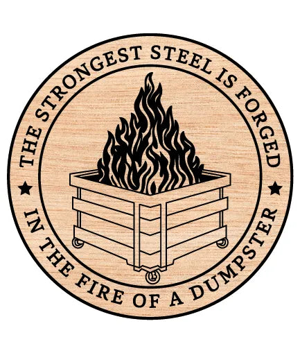 The Strongest Steel Is Forged In The Fire Of A Dumpster SVG Vector Emblem