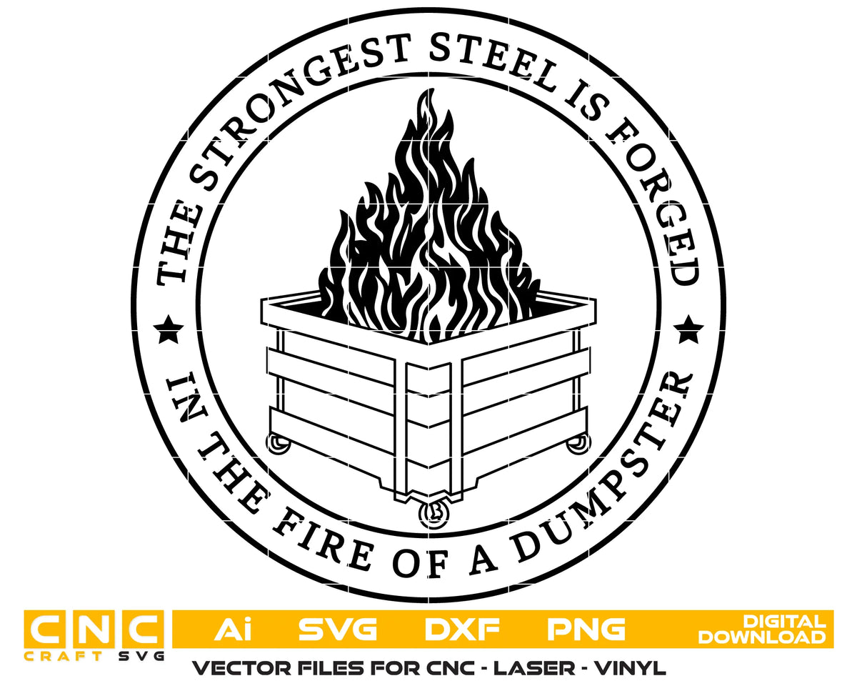 The Strongest Steel Is Forged In The Fire Of A Dumpster SVG Vector Emblem