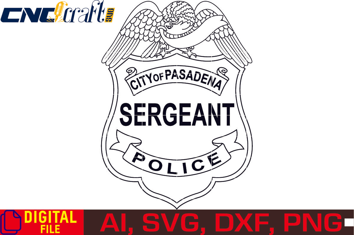 City of Pasadena Police Sergeant Badge vector file for Laser Engraving, Woodworking, CNC Router, vinyl, plasma, Xcarve, Vcarve, Cricut, Ezecad etc.