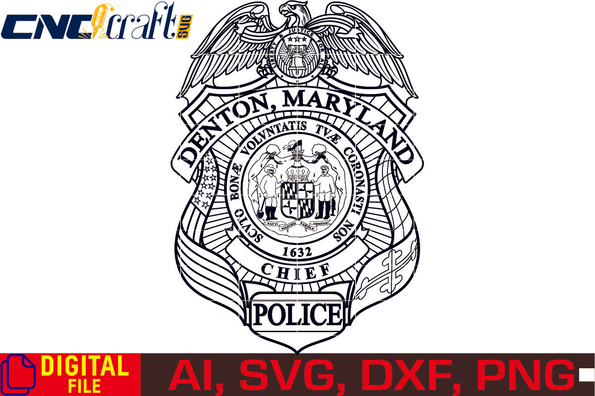 Denton Maryland Police Chief Badge  vector file for Laser Engraving, Woodworking, CNC Router, vinyl, plasma, Xcarve, Vcarve, Cricut, Ezecad etc.