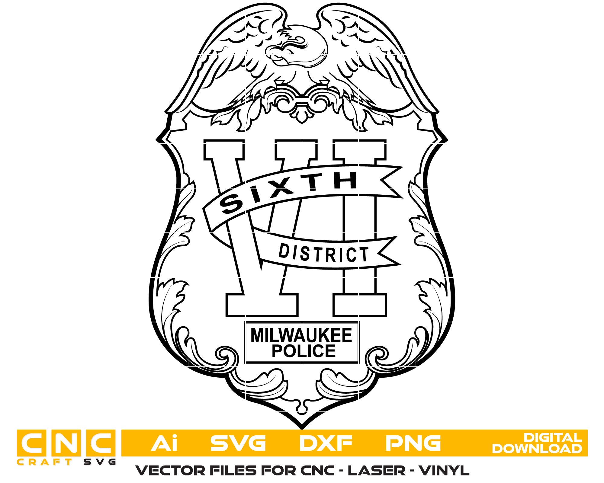 Milwaukee Police Sixth District Badge Vector Art, Ai,SVG, DXF, PNG, Digital Files