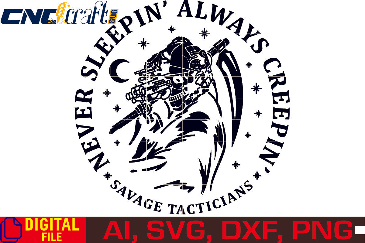 Never Sleepin Always Creepin Savage Tacticians vector file for Laser Engraving, Woodworking, CNC Router, vinyl, plasma, Xcarve, Vcarve, Cricut, Ezecad etc.