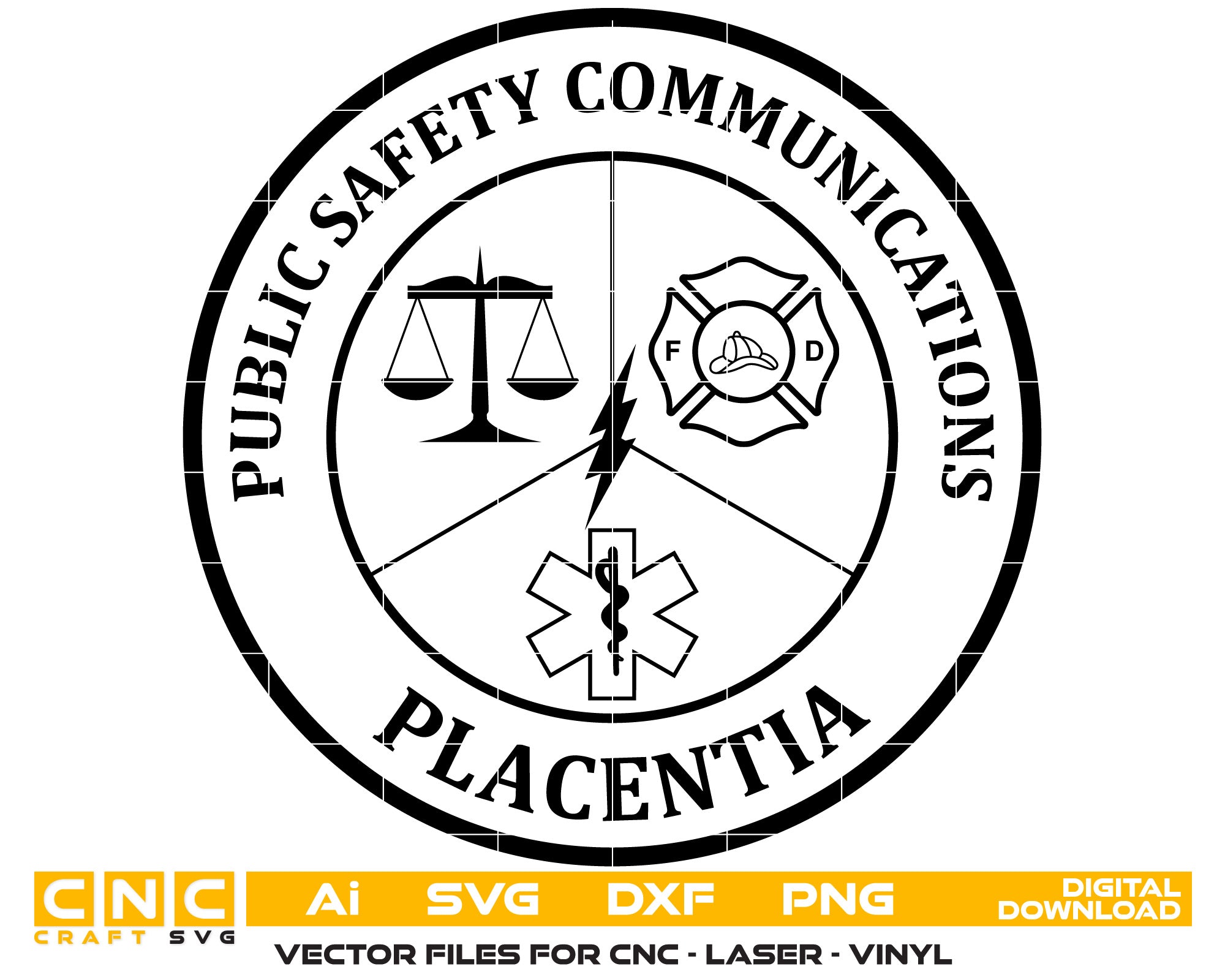 Placentia Public Safety Communication Badge Vector Art, Ai,SVG, DXF, PNG, Digital Files