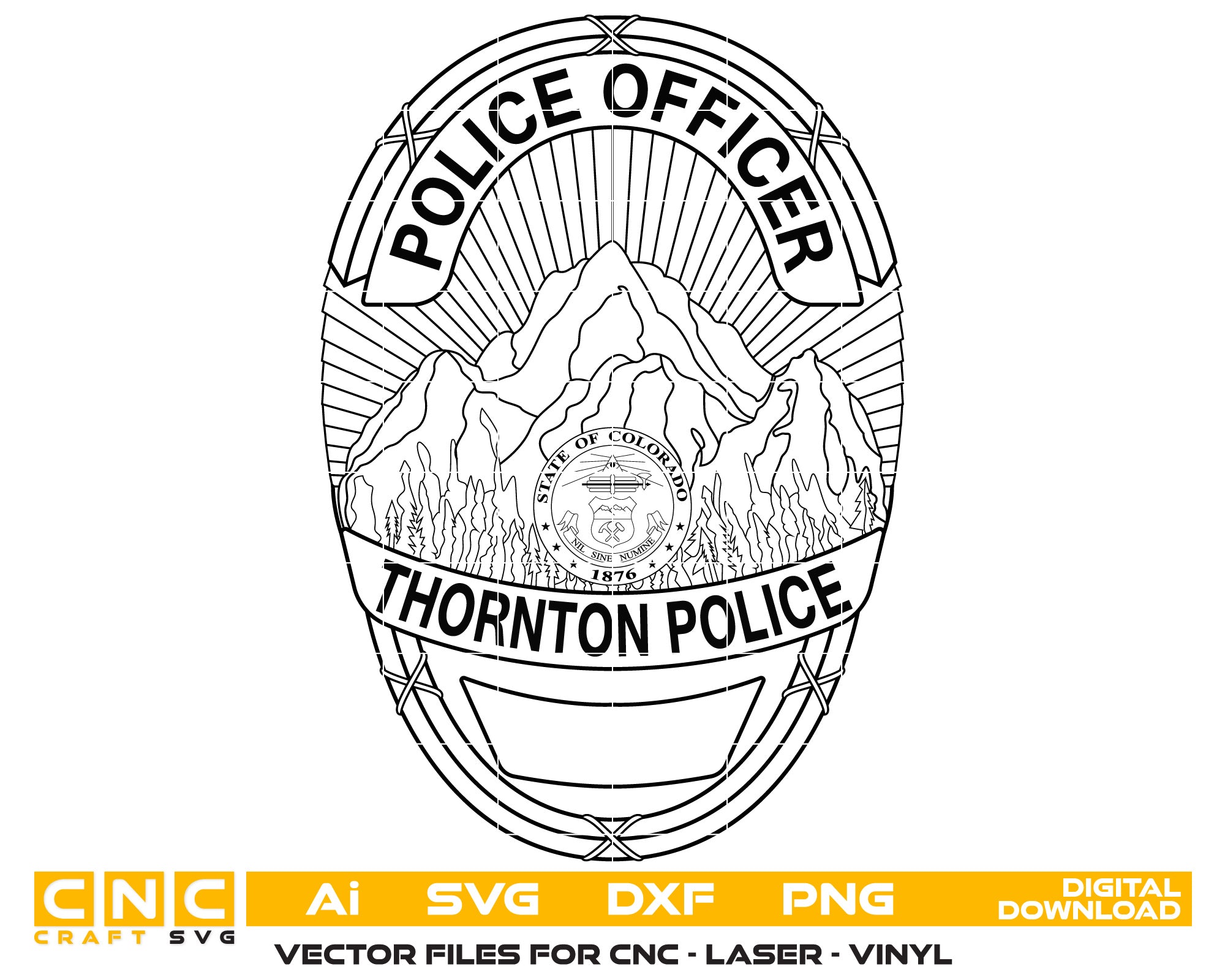 State of Colorado Thornton Police Badge Vector Art, Ai,SVG, DXF, PNG, Digital Files