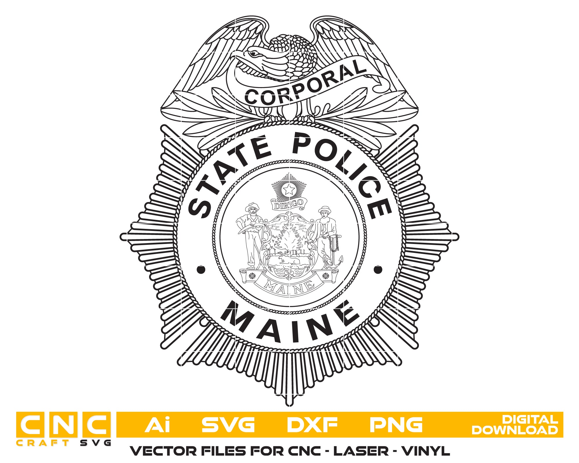 State of Maine Police Corporal Badge Vector Art, Ai,SVG, DXF, PNG, Digital Files