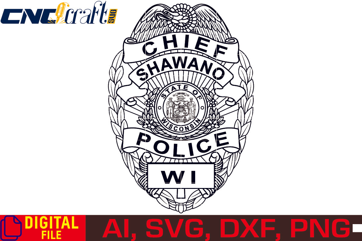 State of Wisconsin Shawano Chief Police Badge vector file for Laser Engraving, Woodworking, CNC Router, vinyl, plasma, Xcarve, Vcarve, Cricut, Ezecad etc.